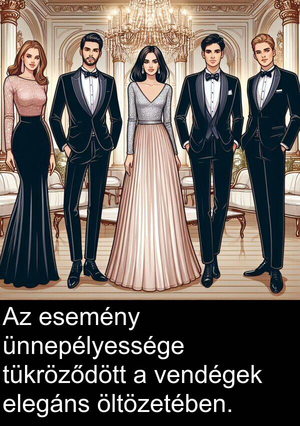 öltözetében: Az esemény ünnepélyessége tükröződött a vendégek elegáns öltözetében.