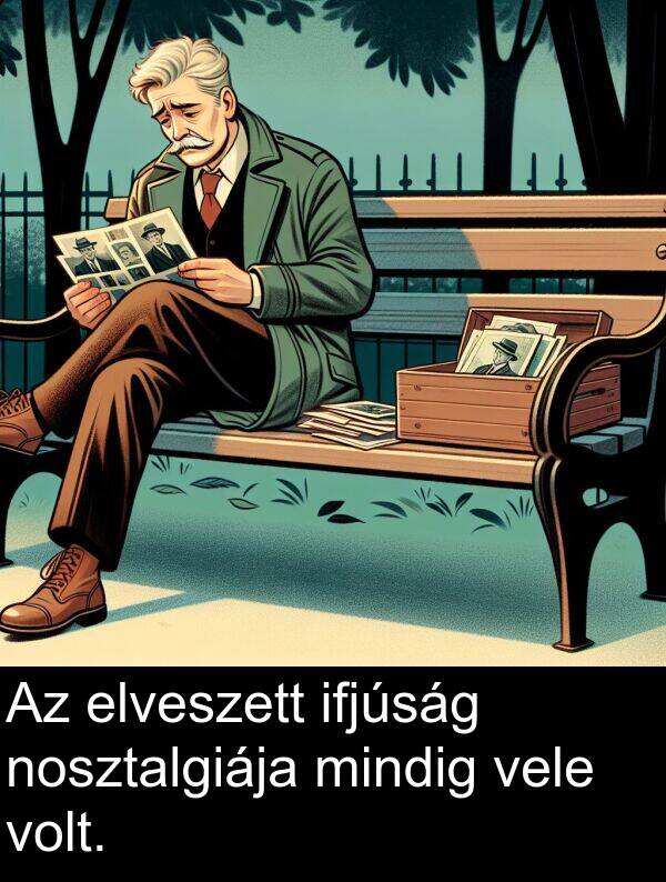 mindig: Az elveszett ifjúság nosztalgiája mindig vele volt.