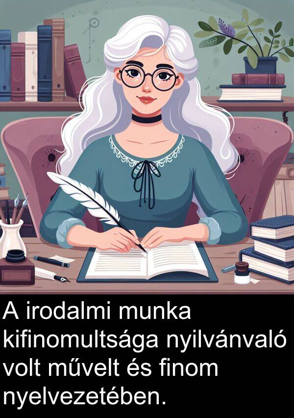 művelt: A irodalmi munka kifinomultsága nyilvánvaló volt művelt és finom nyelvezetében.