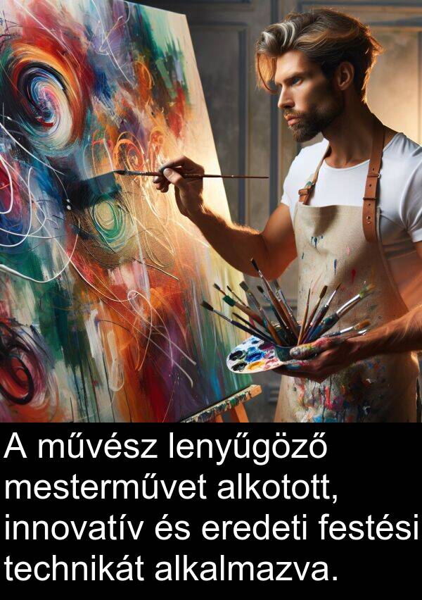 művész: A művész lenyűgöző mesterművet alkotott, innovatív és eredeti festési technikát alkalmazva.