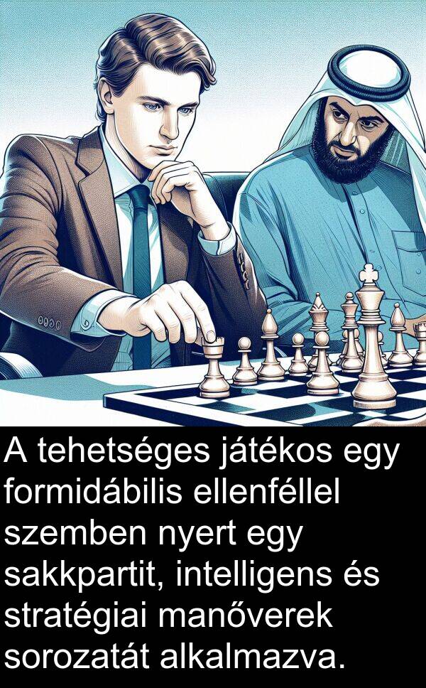 játékos: A tehetséges játékos egy formidábilis ellenféllel szemben nyert egy sakkpartit, intelligens és stratégiai manőverek sorozatát alkalmazva.