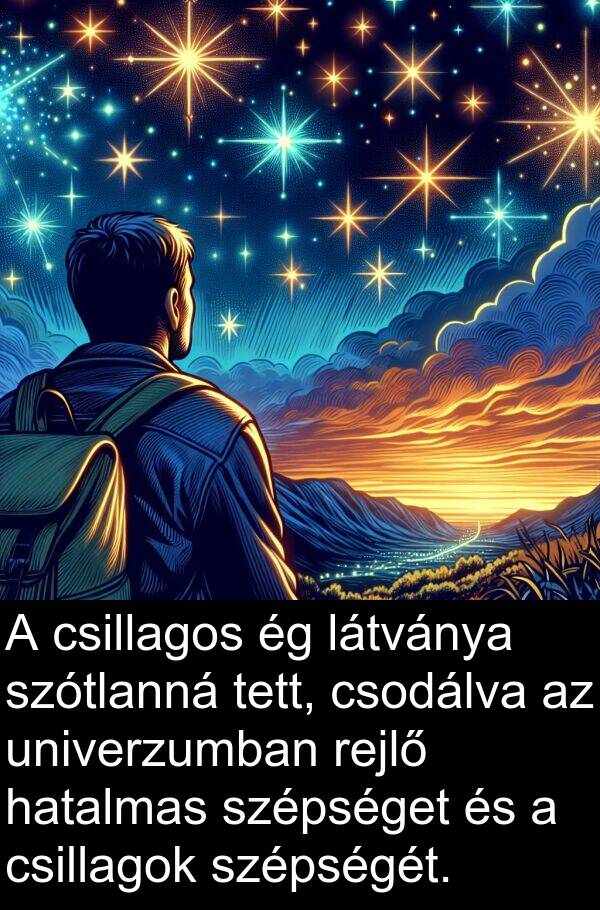 univerzumban: A csillagos ég látványa szótlanná tett, csodálva az univerzumban rejlő hatalmas szépséget és a csillagok szépségét.