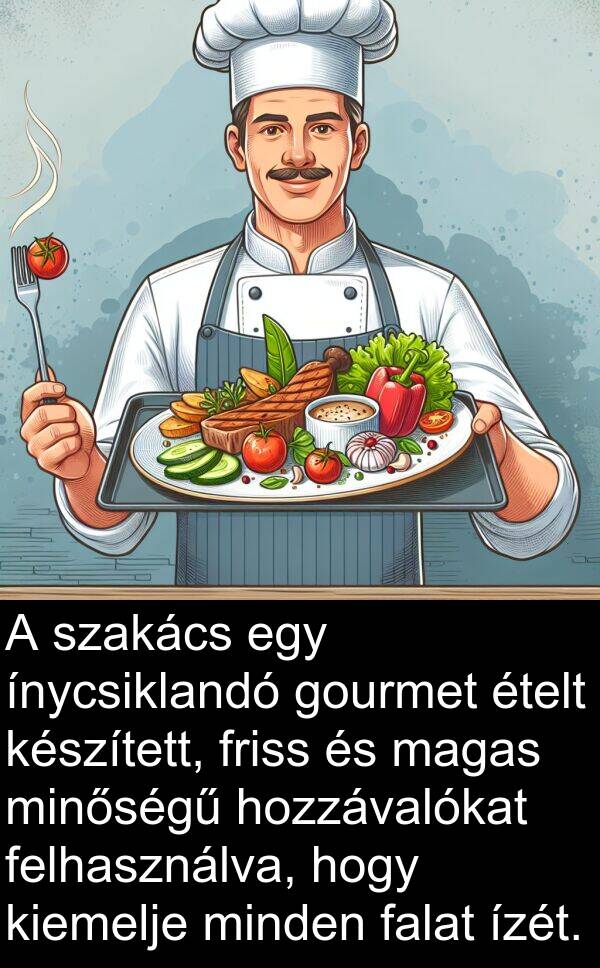 magas: A szakács egy ínycsiklandó gourmet ételt készített, friss és magas minőségű hozzávalókat felhasználva, hogy kiemelje minden falat ízét.