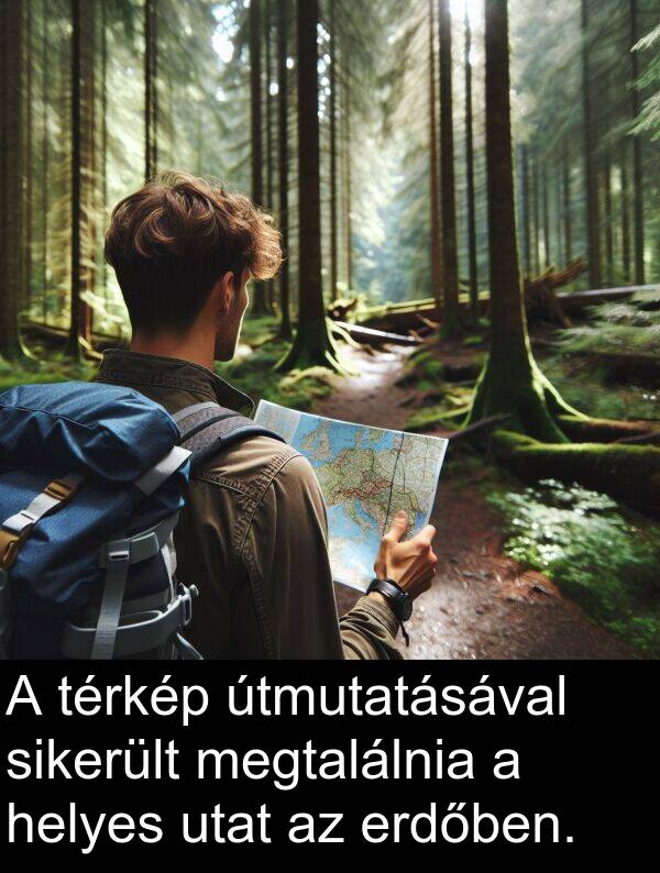 utat: A térkép útmutatásával sikerült megtalálnia a helyes utat az erdőben.