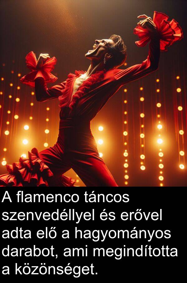 adta: A flamenco táncos szenvedéllyel és erővel adta elő a hagyományos darabot, ami megindította a közönséget.
