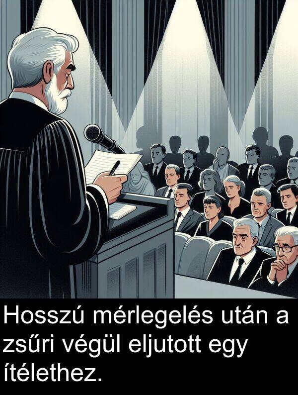 mérlegelés: Hosszú mérlegelés után a zsűri végül eljutott egy ítélethez.