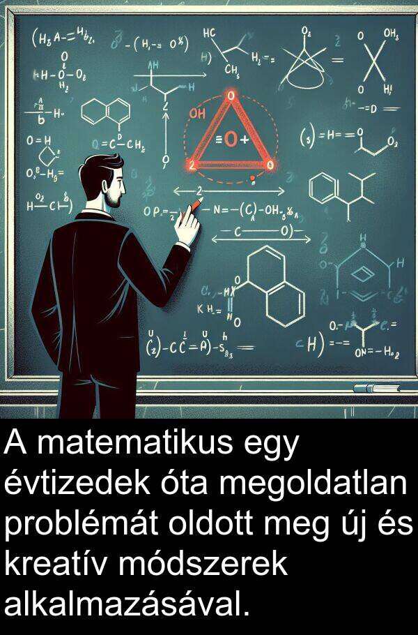 oldott: A matematikus egy évtizedek óta megoldatlan problémát oldott meg új és kreatív módszerek alkalmazásával.