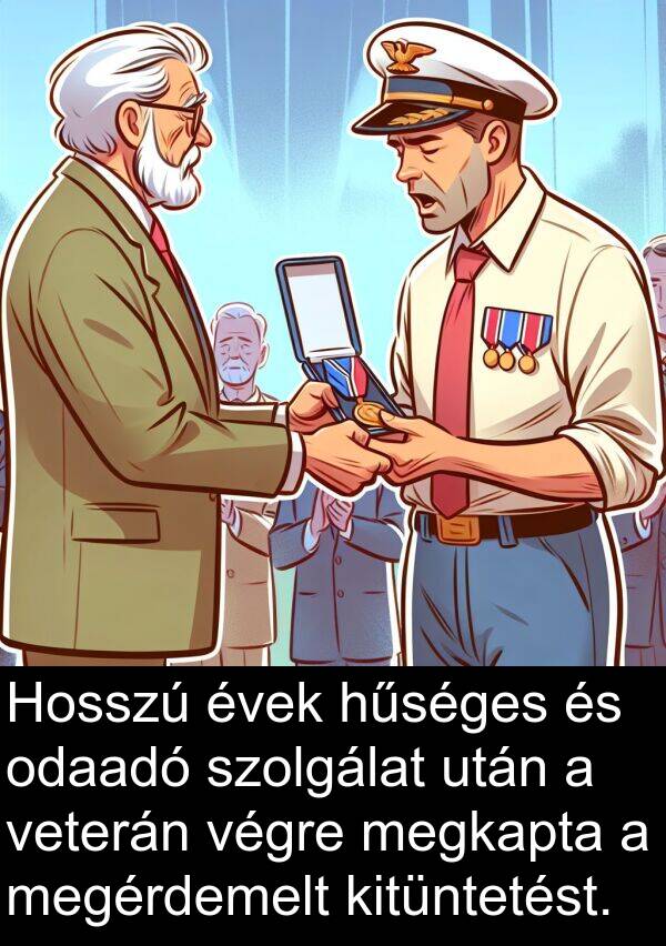 odaadó: Hosszú évek hűséges és odaadó szolgálat után a veterán végre megkapta a megérdemelt kitüntetést.