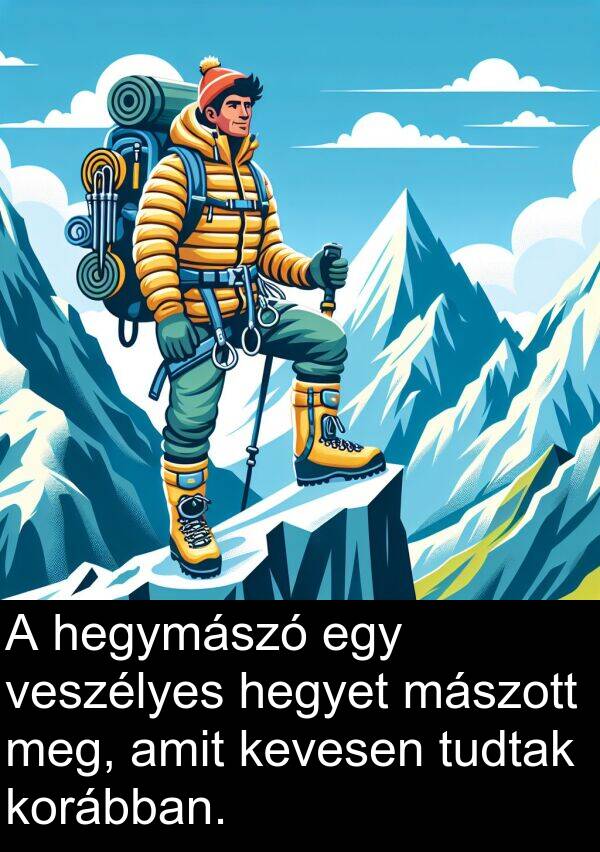 hegyet: A hegymászó egy veszélyes hegyet mászott meg, amit kevesen tudtak korábban.