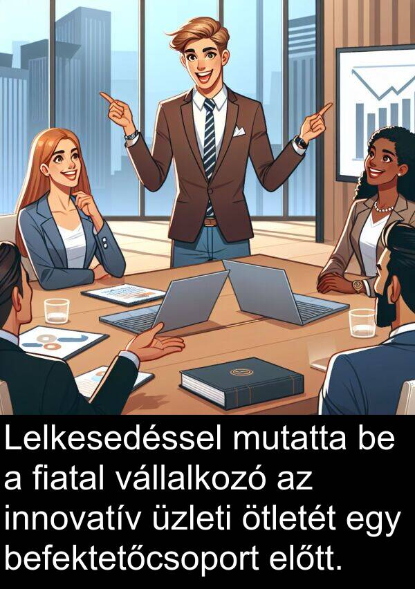 ötletét: Lelkesedéssel mutatta be a fiatal vállalkozó az innovatív üzleti ötletét egy befektetőcsoport előtt.