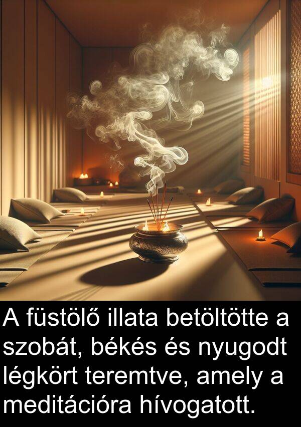 szobát: A füstölő illata betöltötte a szobát, békés és nyugodt légkört teremtve, amely a meditációra hívogatott.