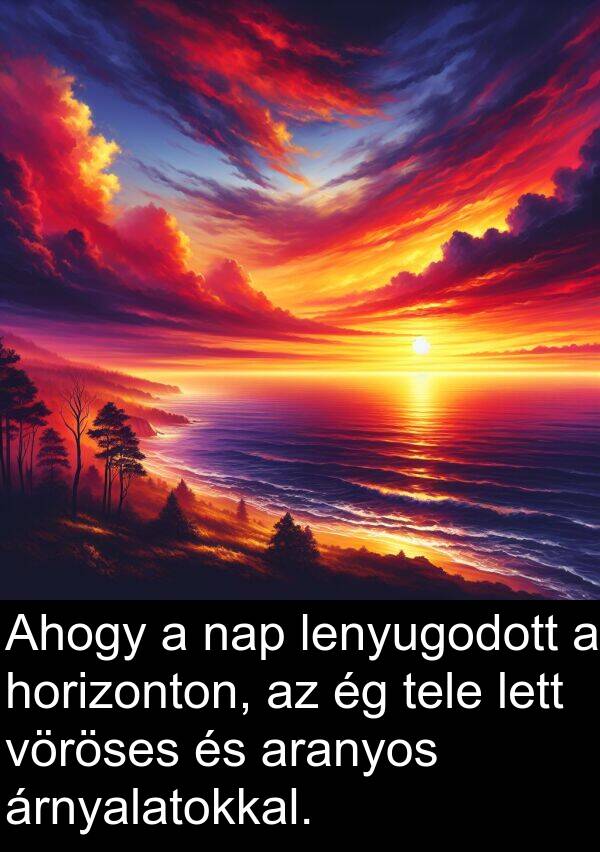 árnyalatokkal: Ahogy a nap lenyugodott a horizonton, az ég tele lett vöröses és aranyos árnyalatokkal.