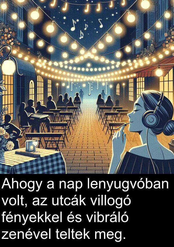 zenével: Ahogy a nap lenyugvóban volt, az utcák villogó fényekkel és vibráló zenével teltek meg.