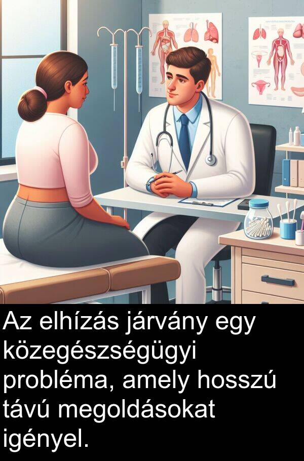 járvány: Az elhízás járvány egy közegészségügyi probléma, amely hosszú távú megoldásokat igényel.