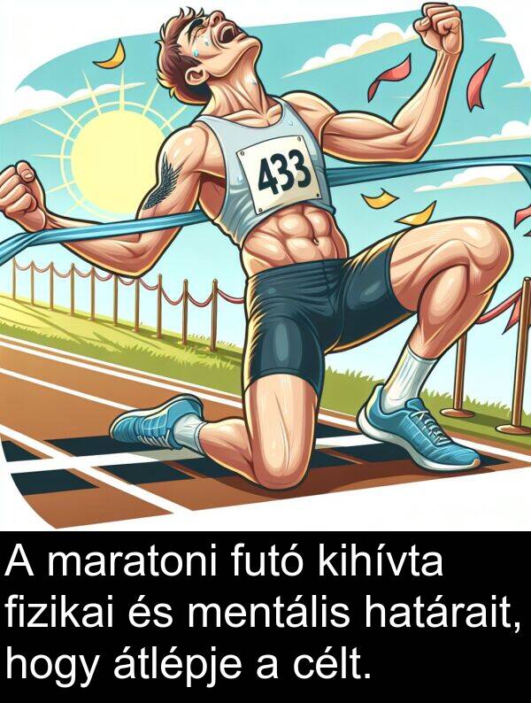 célt: A maratoni futó kihívta fizikai és mentális határait, hogy átlépje a célt.