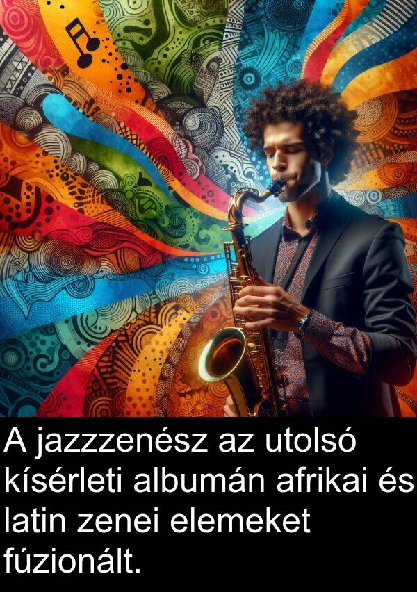 afrikai: A jazzzenész az utolsó kísérleti albumán afrikai és latin zenei elemeket fúzionált.