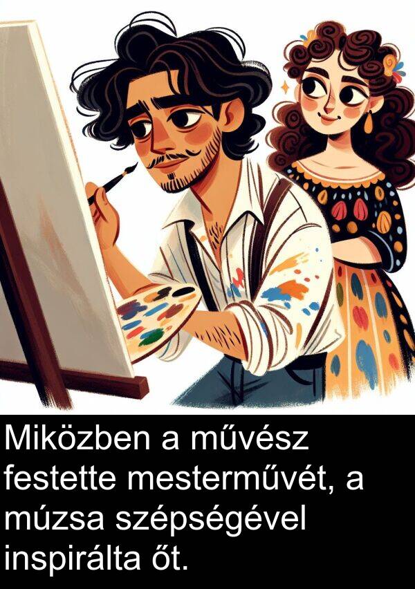 művész: Miközben a művész festette mesterművét, a múzsa szépségével inspirálta őt.