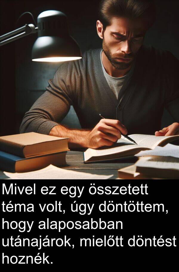 utánajárok: Mivel ez egy összetett téma volt, úgy döntöttem, hogy alaposabban utánajárok, mielőtt döntést hoznék.
