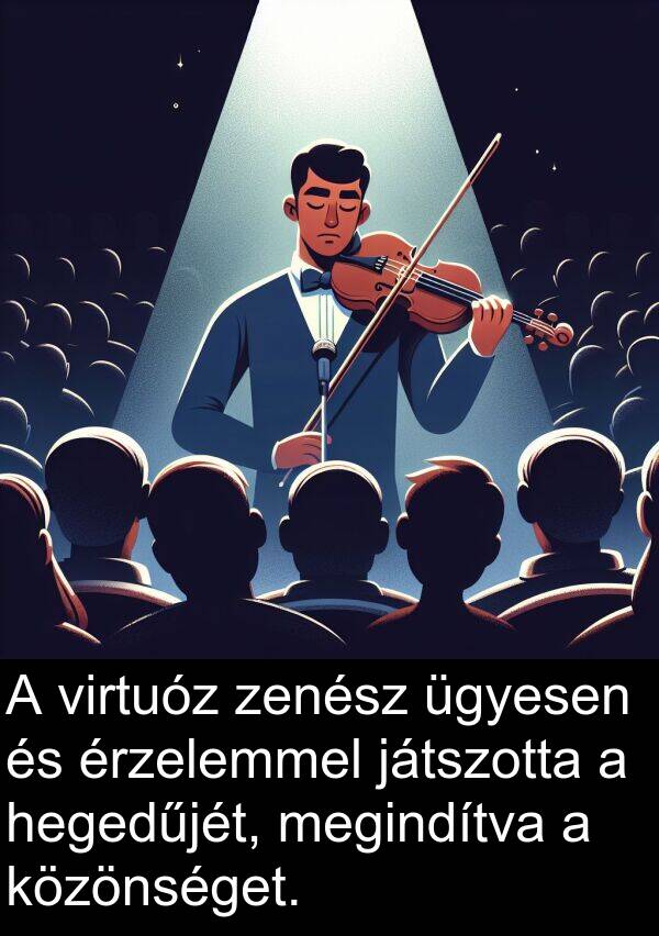 játszotta: A virtuóz zenész ügyesen és érzelemmel játszotta a hegedűjét, megindítva a közönséget.