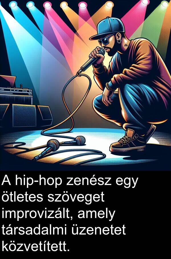 zenész: A hip-hop zenész egy ötletes szöveget improvizált, amely társadalmi üzenetet közvetített.