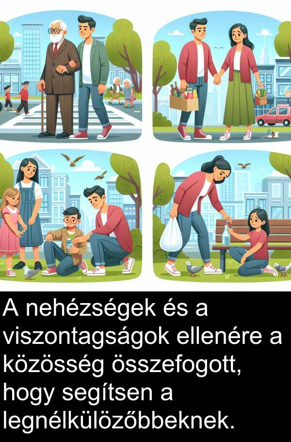 segítsen: A nehézségek és a viszontagságok ellenére a közösség összefogott, hogy segítsen a legnélkülözőbbeknek.