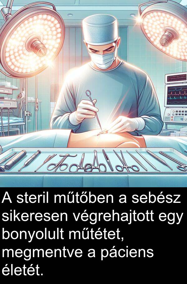 páciens: A steril műtőben a sebész sikeresen végrehajtott egy bonyolult műtétet, megmentve a páciens életét.