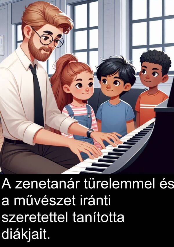 zenetanár: A zenetanár türelemmel és a művészet iránti szeretettel tanította diákjait.