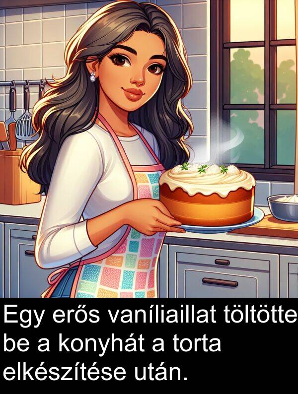 töltötte: Egy erős vaníliaillat töltötte be a konyhát a torta elkészítése után.