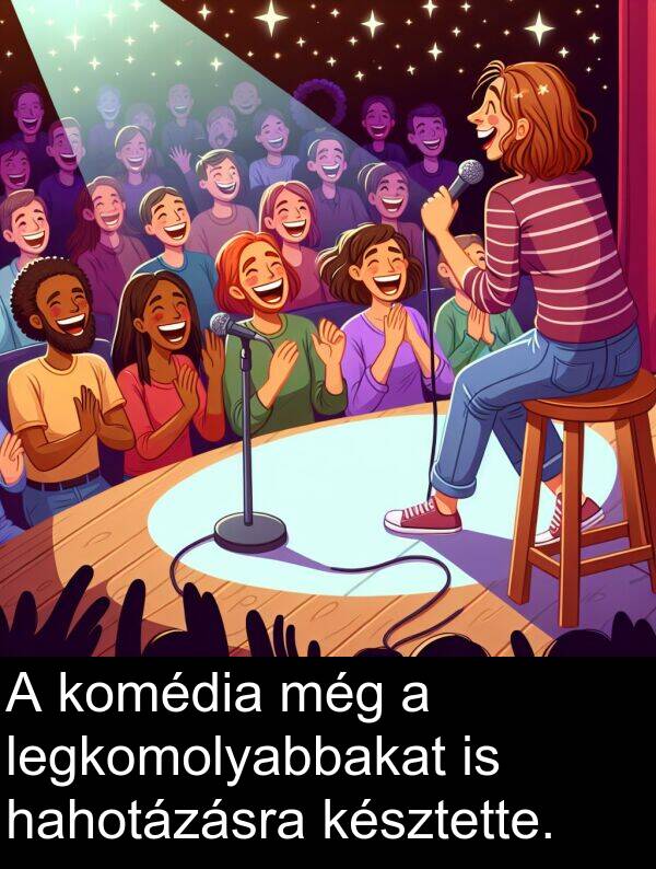 hahotázásra: A komédia még a legkomolyabbakat is hahotázásra késztette.