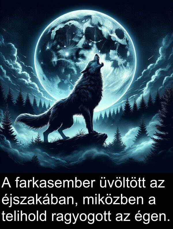 ragyogott: A farkasember üvöltött az éjszakában, miközben a telihold ragyogott az égen.