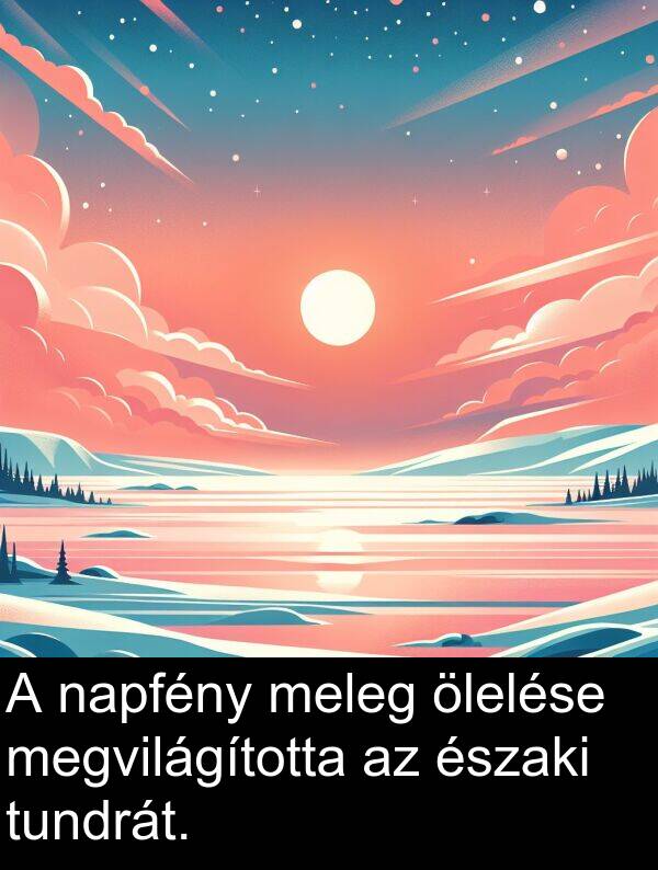 ölelése: A napfény meleg ölelése megvilágította az északi tundrát.