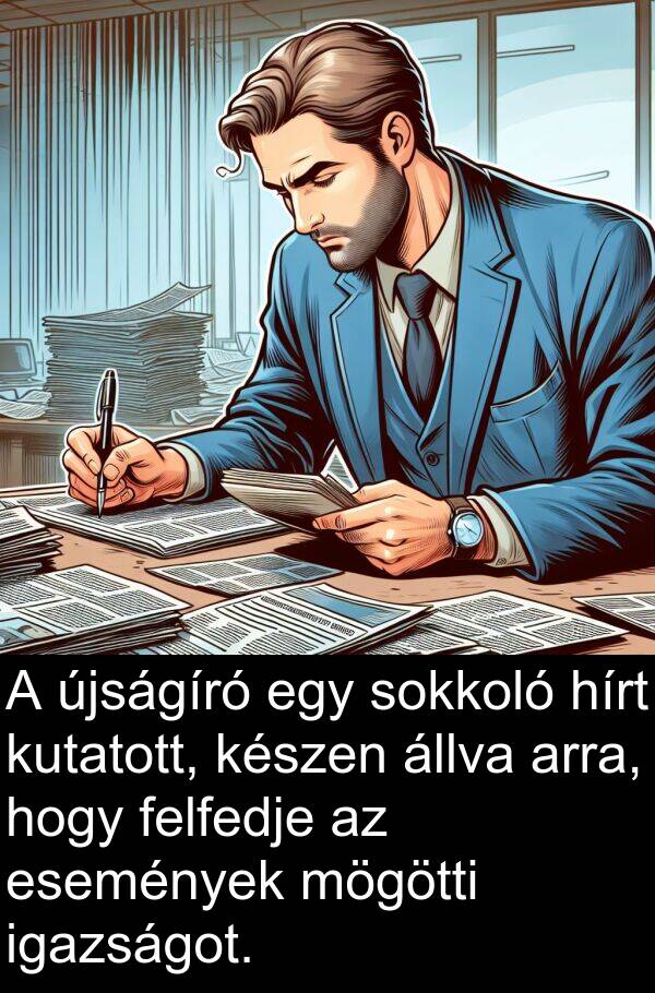 újságíró: A újságíró egy sokkoló hírt kutatott, készen állva arra, hogy felfedje az események mögötti igazságot.