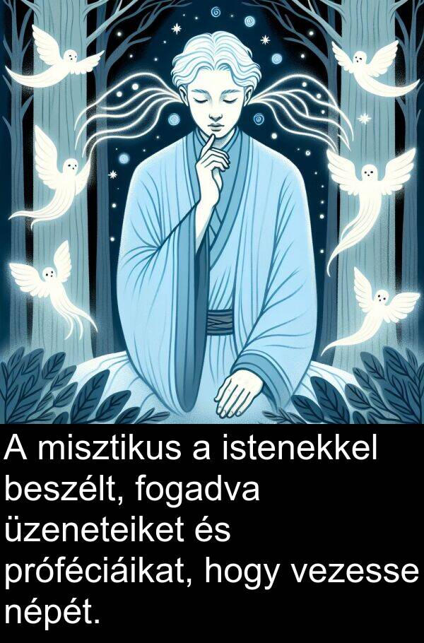 misztikus: A misztikus a istenekkel beszélt, fogadva üzeneteiket és próféciáikat, hogy vezesse népét.