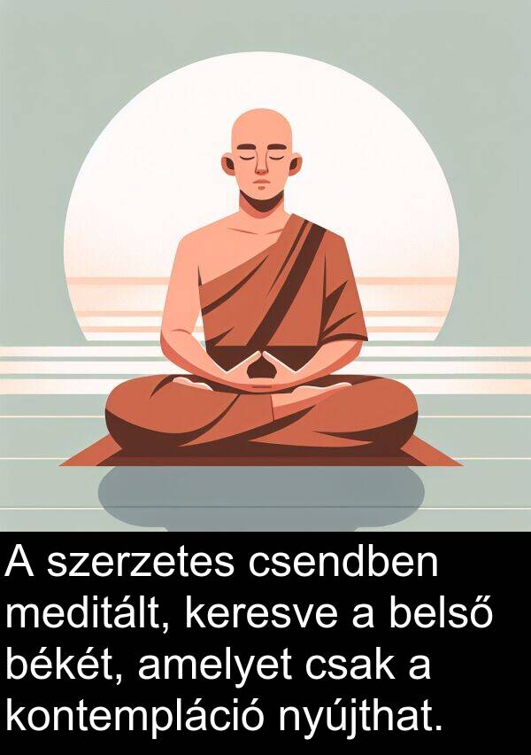 csendben: A szerzetes csendben meditált, keresve a belső békét, amelyet csak a kontempláció nyújthat.