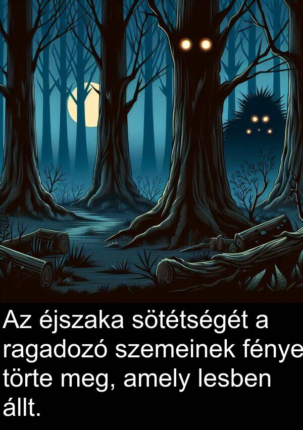 ragadozó: Az éjszaka sötétségét a ragadozó szemeinek fénye törte meg, amely lesben állt.