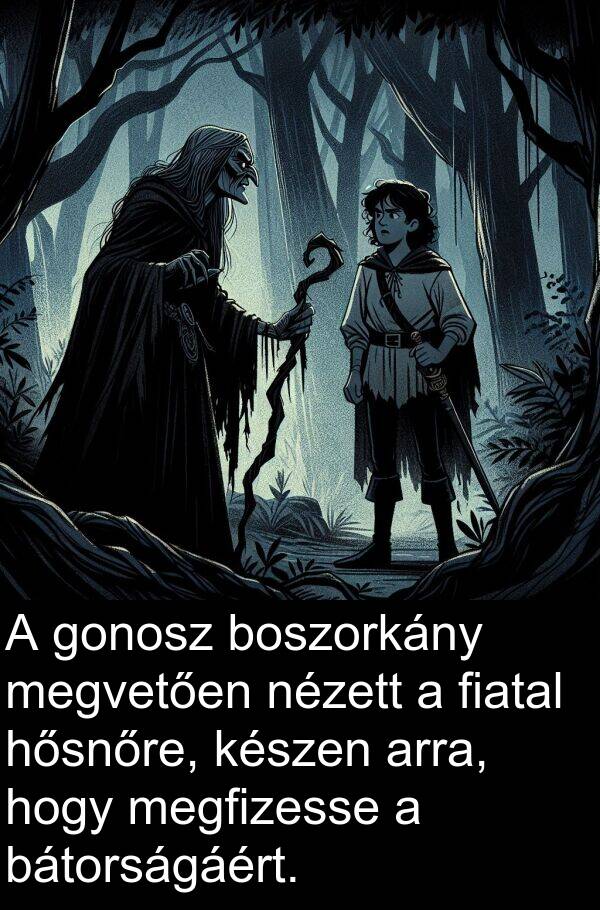megvetően: A gonosz boszorkány megvetően nézett a fiatal hősnőre, készen arra, hogy megfizesse a bátorságáért.