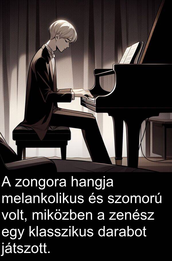 zenész: A zongora hangja melankolikus és szomorú volt, miközben a zenész egy klasszikus darabot játszott.
