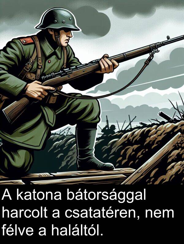 csatatéren: A katona bátorsággal harcolt a csatatéren, nem félve a haláltól.