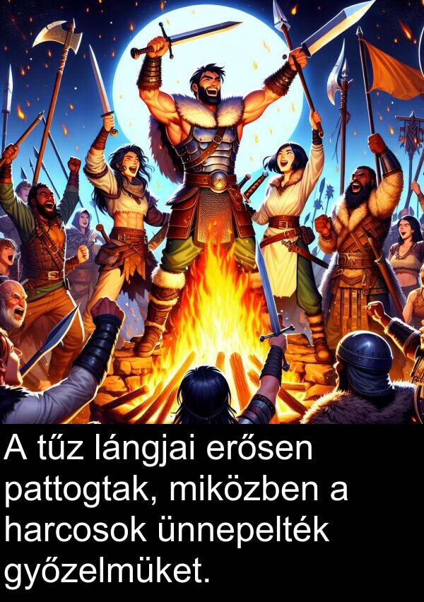 pattogtak: A tűz lángjai erősen pattogtak, miközben a harcosok ünnepelték győzelmüket.