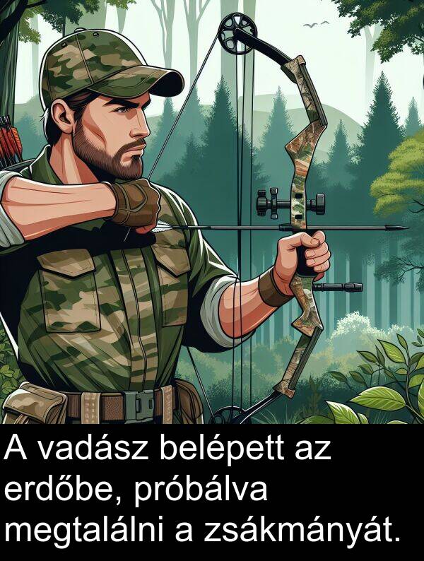 zsákmányát: A vadász belépett az erdőbe, próbálva megtalálni a zsákmányát.