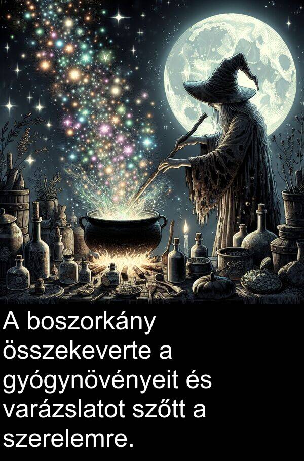 varázslatot: A boszorkány összekeverte a gyógynövényeit és varázslatot szőtt a szerelemre.