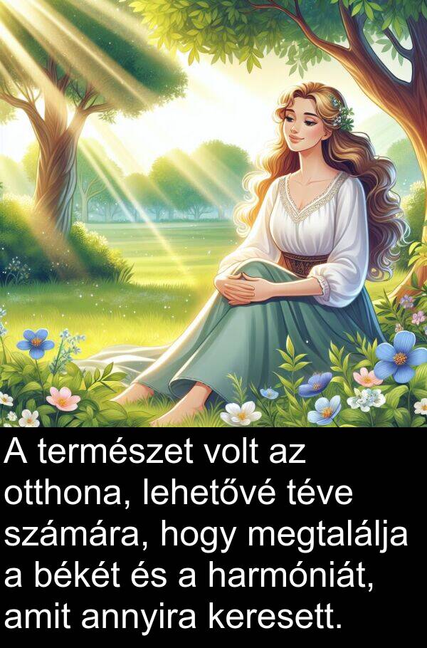 természet: A természet volt az otthona, lehetővé téve számára, hogy megtalálja a békét és a harmóniát, amit annyira keresett.