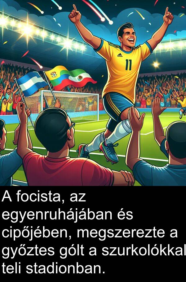 cipőjében: A focista, az egyenruhájában és cipőjében, megszerezte a győztes gólt a szurkolókkal teli stadionban.