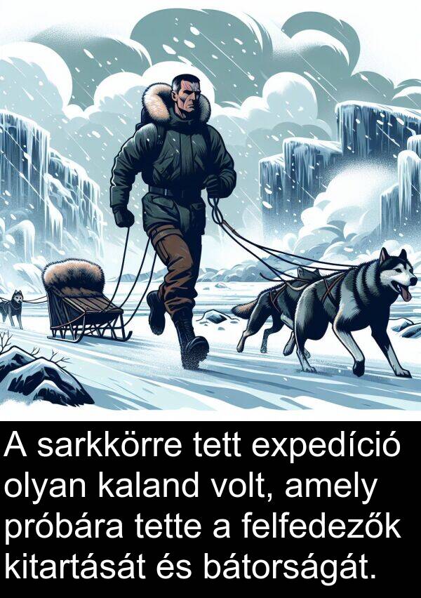 sarkkörre: A sarkkörre tett expedíció olyan kaland volt, amely próbára tette a felfedezők kitartását és bátorságát.