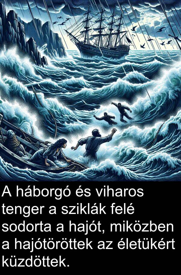 háborgó: A háborgó és viharos tenger a sziklák felé sodorta a hajót, miközben a hajótöröttek az életükért küzdöttek.