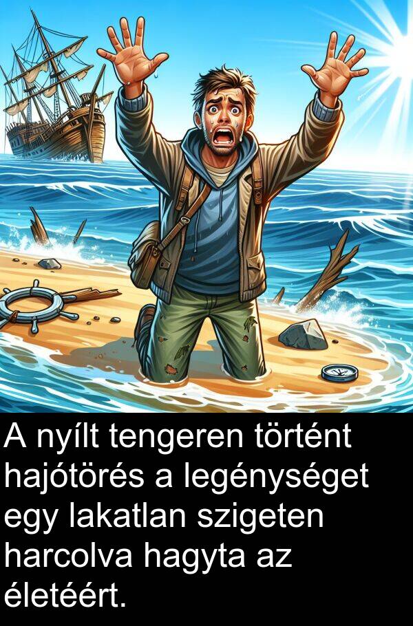 hagyta: A nyílt tengeren történt hajótörés a legénységet egy lakatlan szigeten harcolva hagyta az életéért.