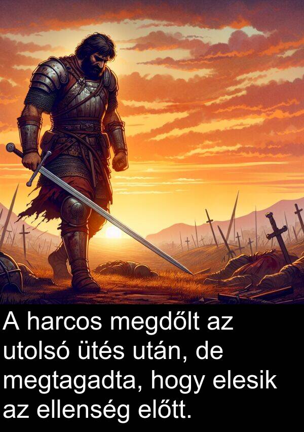 utolsó: A harcos megdőlt az utolsó ütés után, de megtagadta, hogy elesik az ellenség előtt.