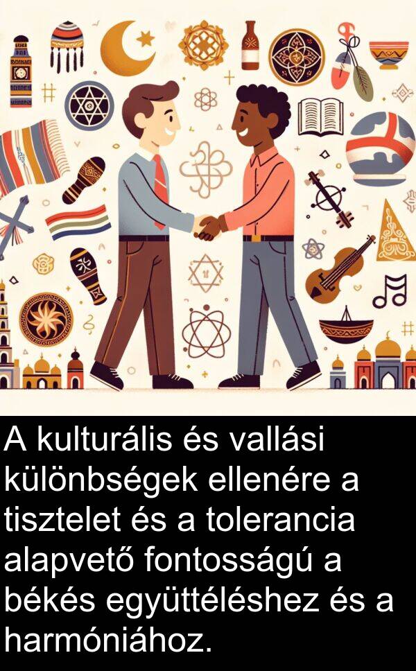 harmóniához: A kulturális és vallási különbségek ellenére a tisztelet és a tolerancia alapvető fontosságú a békés együttéléshez és a harmóniához.