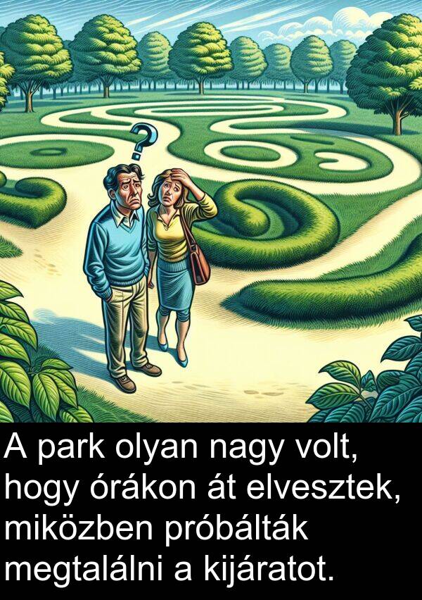 próbálták: A park olyan nagy volt, hogy órákon át elvesztek, miközben próbálták megtalálni a kijáratot.