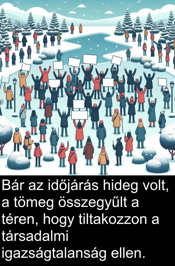 tömeg: Bár az időjárás hideg volt, a tömeg összegyűlt a téren, hogy tiltakozzon a társadalmi igazságtalanság ellen.